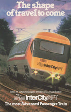Load image into Gallery viewer, Advertisement for InterCity APT train with text 'The shape of travel to come' and 'InterCity APT The most Advanced Passenger Train'.