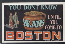 Load image into Gallery viewer, Advertising Postcard - You Don&#39;t Know Beans Until You Come To Boston - America - Mo’s Postcards 
